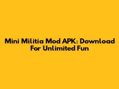 Mini Militia Mod APK: Download For Unlimited Fun