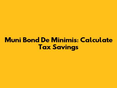 Muni Bond De Minimis: Calculate Tax Savings