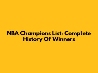 NBA Champions List: Complete History Of Winners