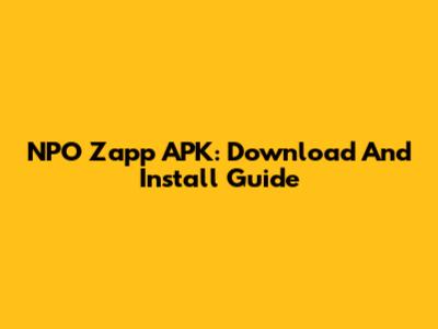 NPO Zapp APK: Download And Install Guide