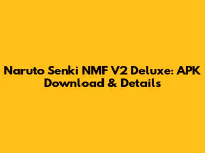 Naruto Senki NMF V2 Deluxe: APK Download & Details