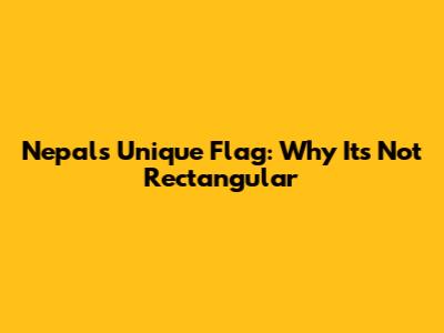Nepal's Unique Flag: Why It's Not Rectangular
