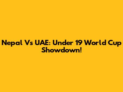 Nepal Vs UAE: Under 19 World Cup Showdown!