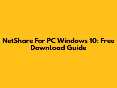 NetShare For PC Windows 10: Free Download Guide