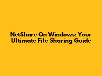 NetShare On Windows: Your Ultimate File Sharing Guide
