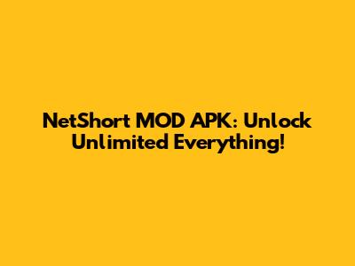 NetShort MOD APK: Unlock Unlimited Everything!
