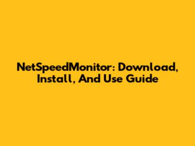 NetSpeedMonitor: Download, Install, And Use Guide