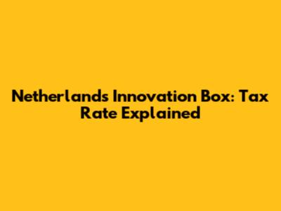 Netherlands Innovation Box: Tax Rate Explained