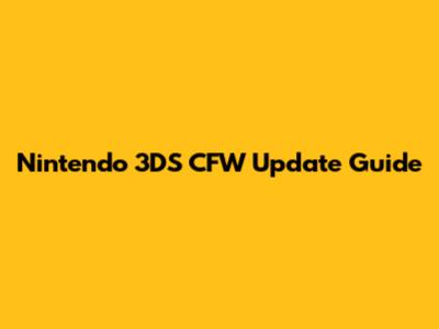 Nintendo 3DS CFW Update Guide