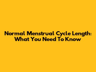 Normal Menstrual Cycle Length: What You Need To Know