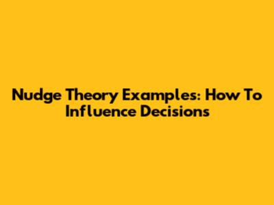 Nudge Theory Examples: How To Influence Decisions