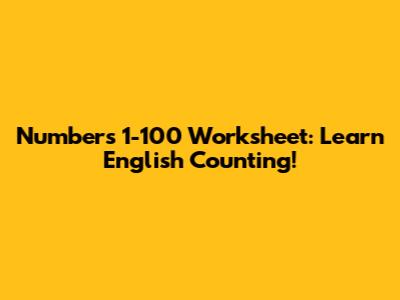 Numbers 1-100 Worksheet: Learn English Counting!