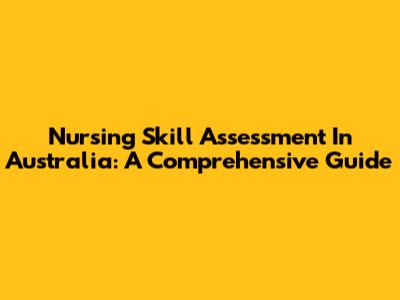 Nursing Skill Assessment In Australia: A Comprehensive Guide