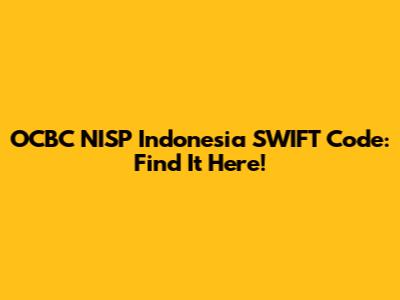 OCBC NISP Indonesia SWIFT Code: Find It Here!