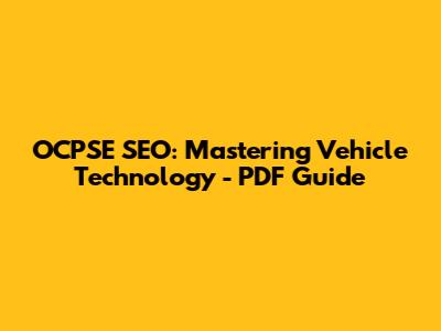 OCPSE SEO: Mastering Vehicle Technology - PDF Guide