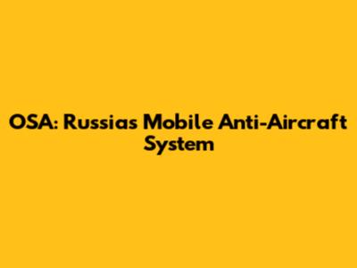 OSA: Russia's Mobile Anti-Aircraft System