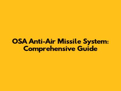 OSA Anti-Air Missile System: Comprehensive Guide