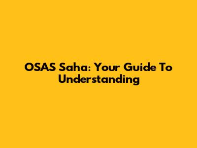 OSAS Saha: Your Guide To Understanding