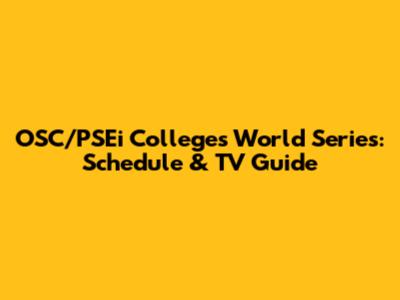 OSC/PSEi Colleges World Series: Schedule & TV Guide
