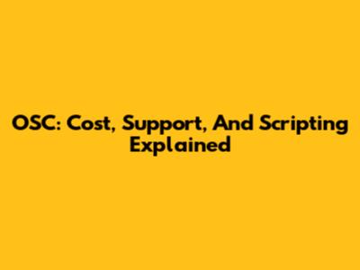 OSC: Cost, Support, And Scripting Explained