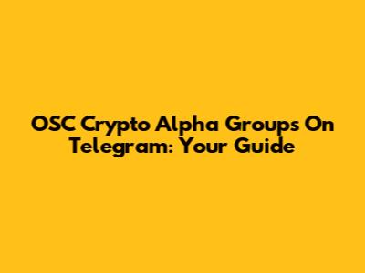 OSC Crypto Alpha Groups On Telegram: Your Guide