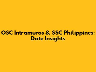 OSC Intramuros & SSC Philippines: Date Insights