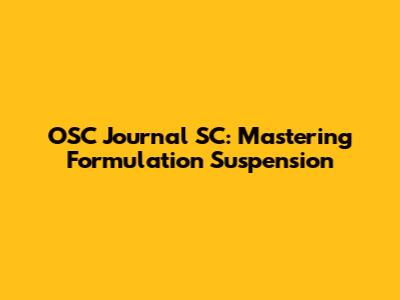 OSC Journal SC: Mastering Formulation Suspension