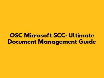 OSC Microsoft SCC: Ultimate Document Management Guide