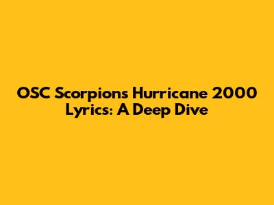 OSC Scorpions Hurricane 2000 Lyrics: A Deep Dive