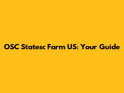 OSC Statesc Farm US: Your Guide