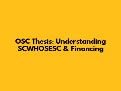 OSC Thesis: Understanding SCWHOSESC & Financing