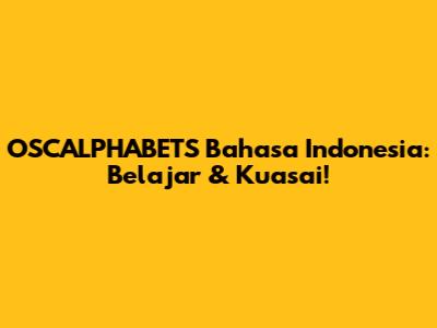 OSCALPHABETS Bahasa Indonesia: Belajar & Kuasai!