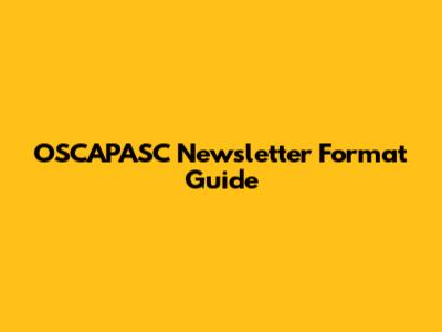 OSCAPASC Newsletter Format Guide