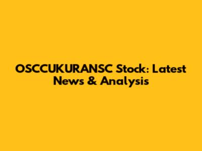 OSCCUKURANSC Stock: Latest News & Analysis