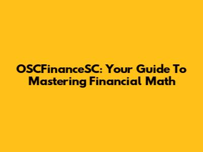 OSCFinanceSC: Your Guide To Mastering Financial Math