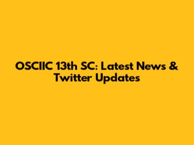 OSCIIC 13th SC: Latest News & Twitter Updates