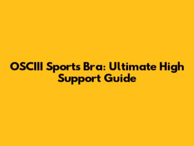 OSCIII Sports Bra: Ultimate High Support Guide