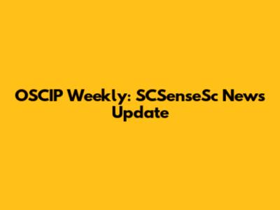 OSCIP Weekly: SCSenseSc News Update