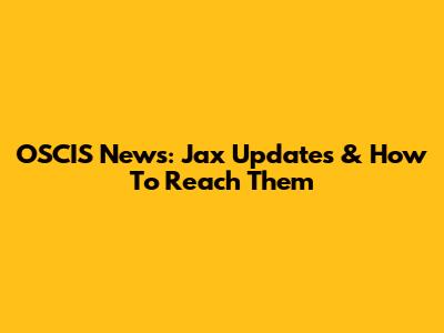 OSCIS News: Jax Updates & How To Reach Them