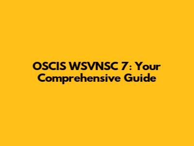 OSCIS WSVNSC 7: Your Comprehensive Guide