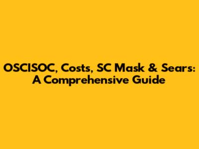 OSCISOC, Costs, SC Mask & Sears: A Comprehensive Guide