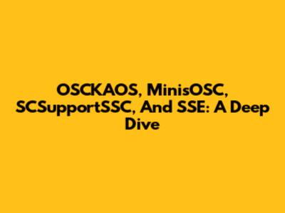 OSCKAOS, MinisOSC, SCSupportSSC, And SSE: A Deep Dive