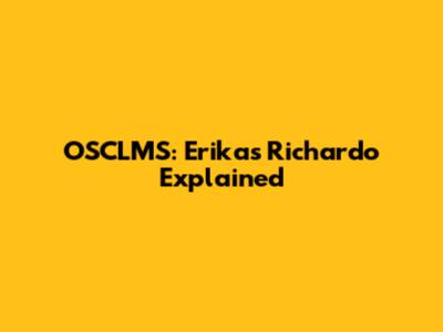 OSCLMS: Erikas Richardo Explained