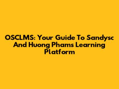 OSCLMS: Your Guide To Sandysc And Huong Pham's Learning Platform