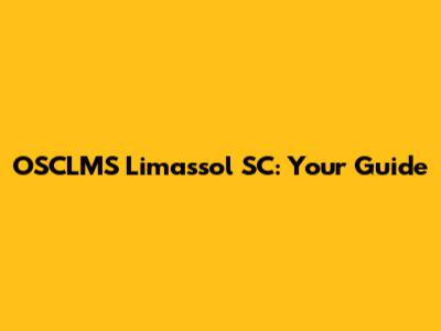 OSCLMS Limassol SC: Your Guide