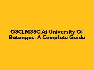 OSCLMSSC At University Of Batangas: A Complete Guide