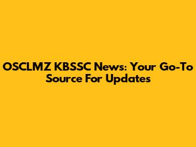 OSCLMZ KBSSC News: Your Go-To Source For Updates