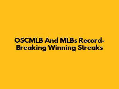 OSCMLB And MLB's Record-Breaking Winning Streaks