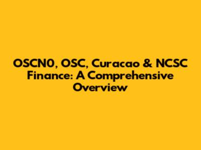 OSCN0, OSC, Curacao & NCSC Finance: A Comprehensive Overview
