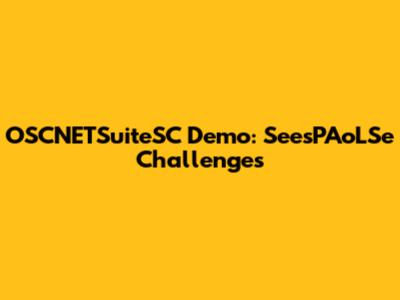 OSCNETSuiteSC Demo: SeesPAoLSe Challenges